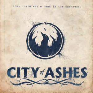 City of Ashes – Then There Was A Hand In The Darkness